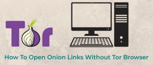 How To Open Onion Links Without Tor Browser